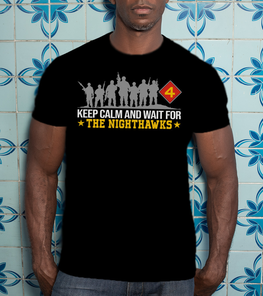Hmx-1 Keep Calm And Wait For The Nighthawks 4 T-Shirt