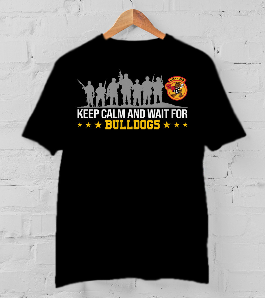 Keep Calm And Wait For Vma-223 Bulldogs T-Shirt