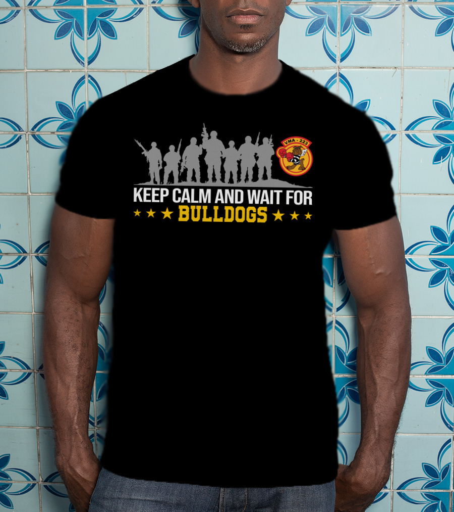 Keep Calm And Wait For Vma-223 Bulldogs T-Shirt