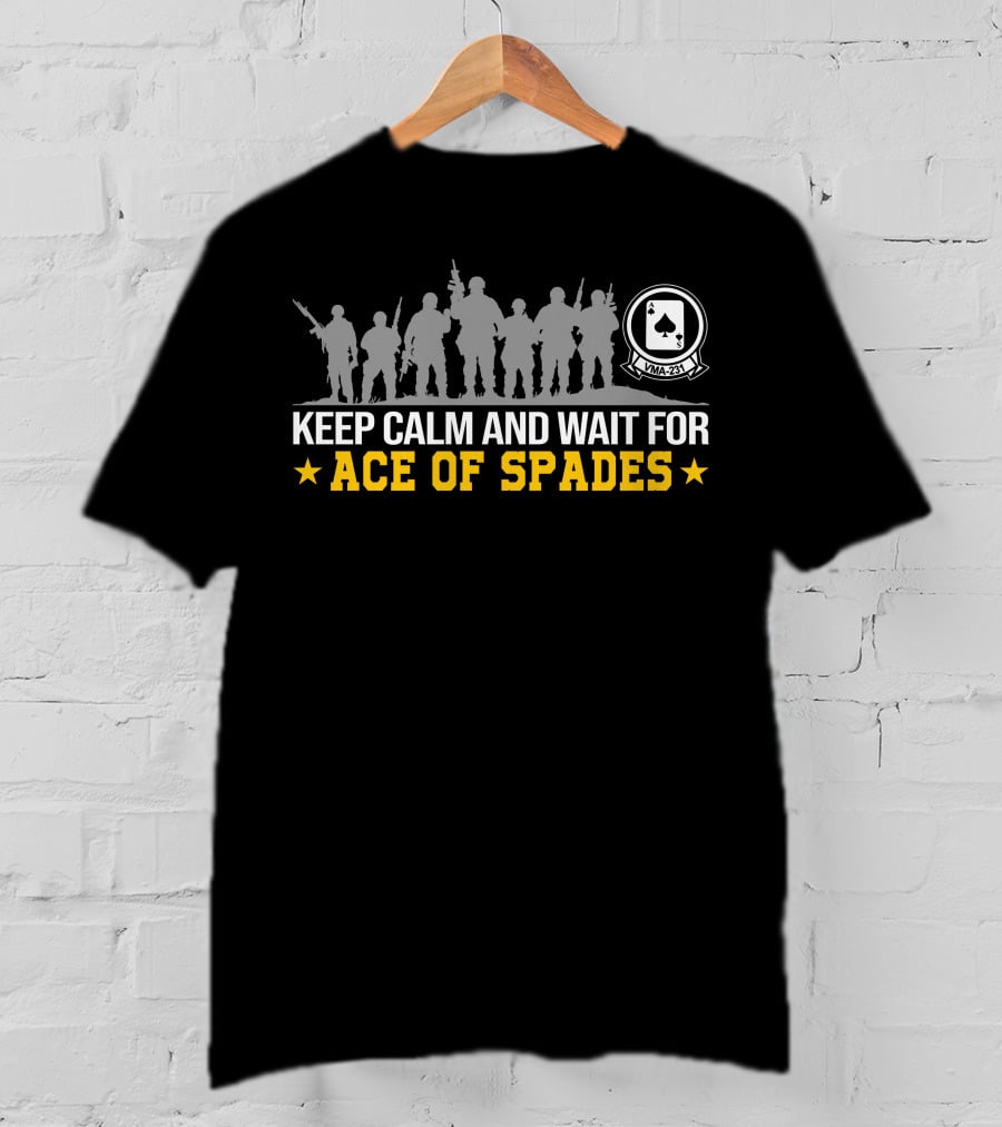 Keep Calm And Wait For Ace Of Spades T-Shirt