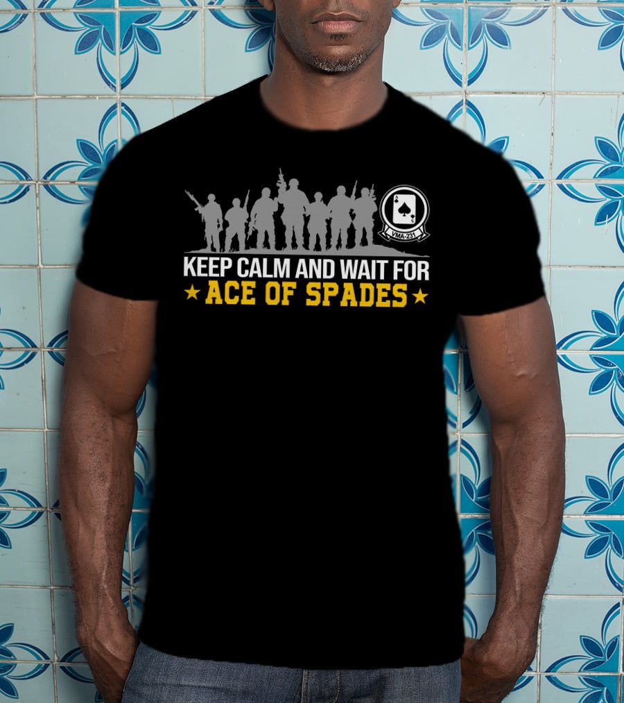 Keep Calm And Wait For Ace Of Spades T-Shirt