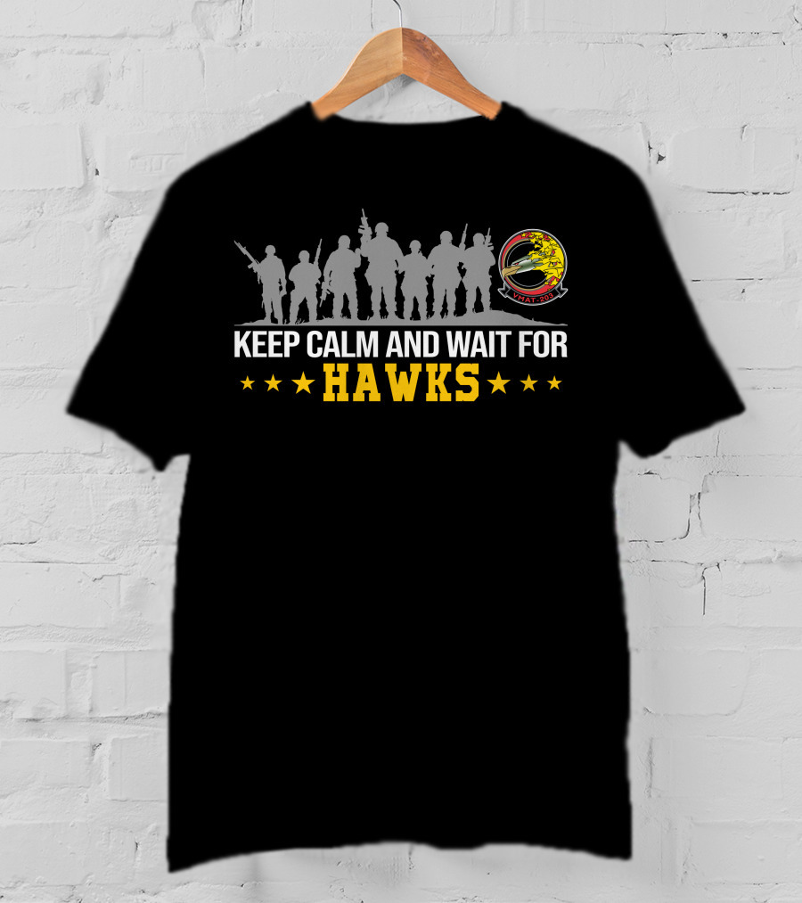 Keep Calm And Wait For Hawks T-Shirt