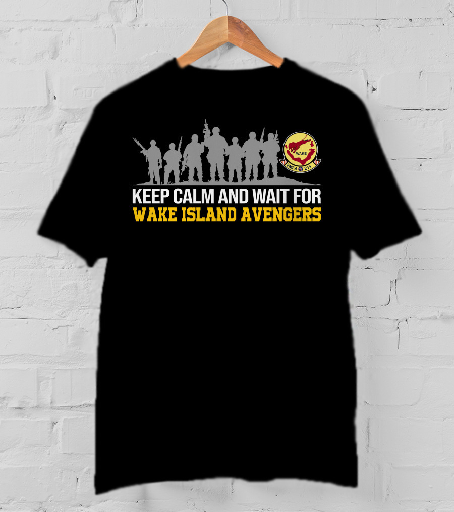 Keep Calm And Wait For Wake Island Avengers Vmfa-211 T-Shirt