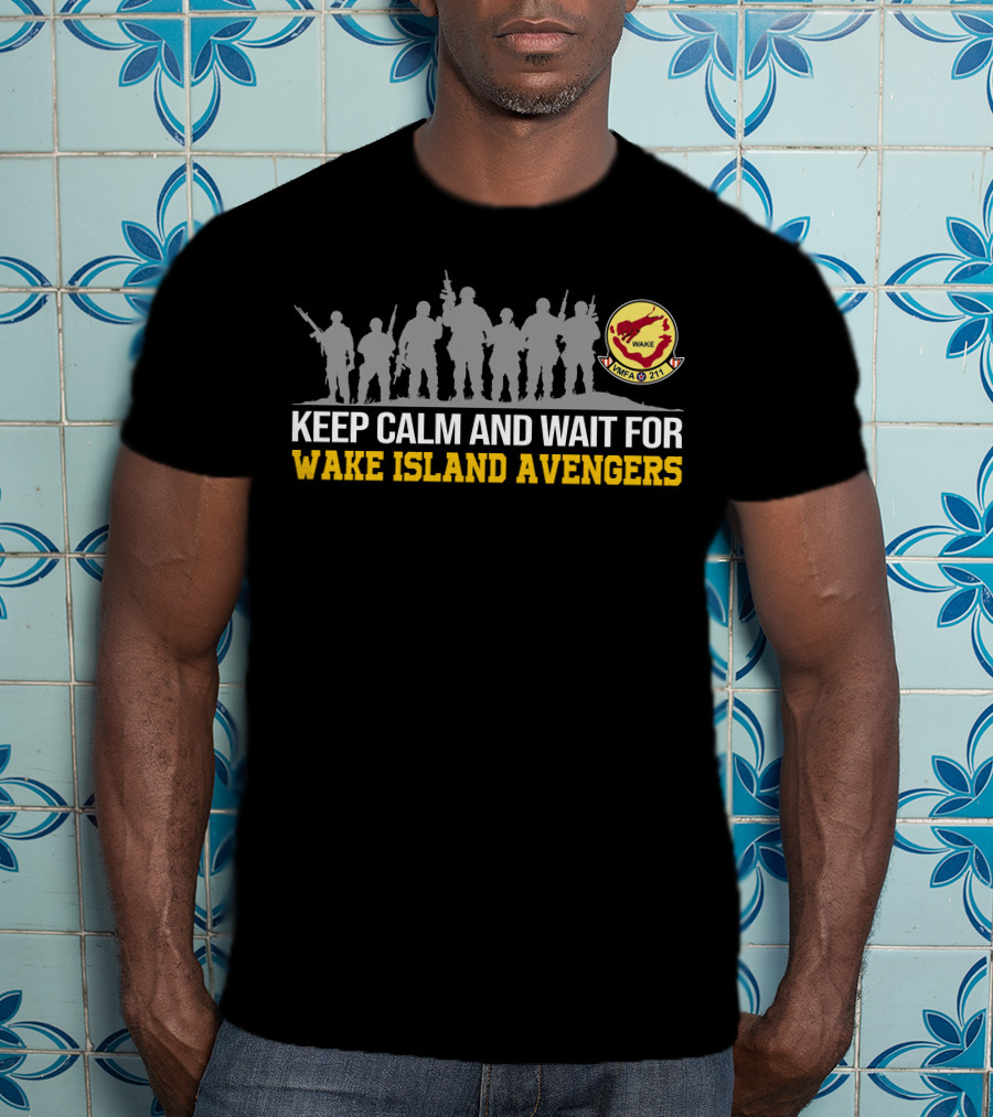 Keep Calm And Wait For Wake Island Avengers Vmfa-211 T-Shirt
