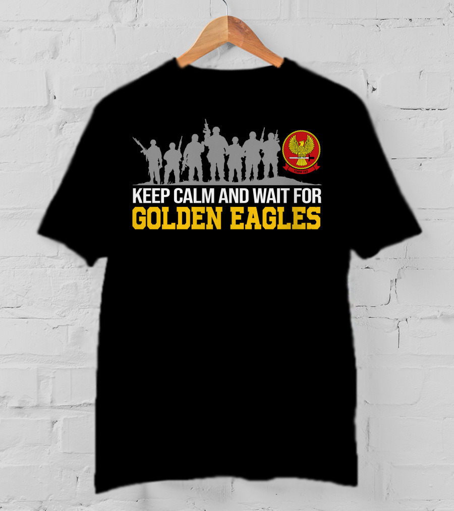 Keep Calm And Wait For Golden Eagles Vmm-162 T-Shirt