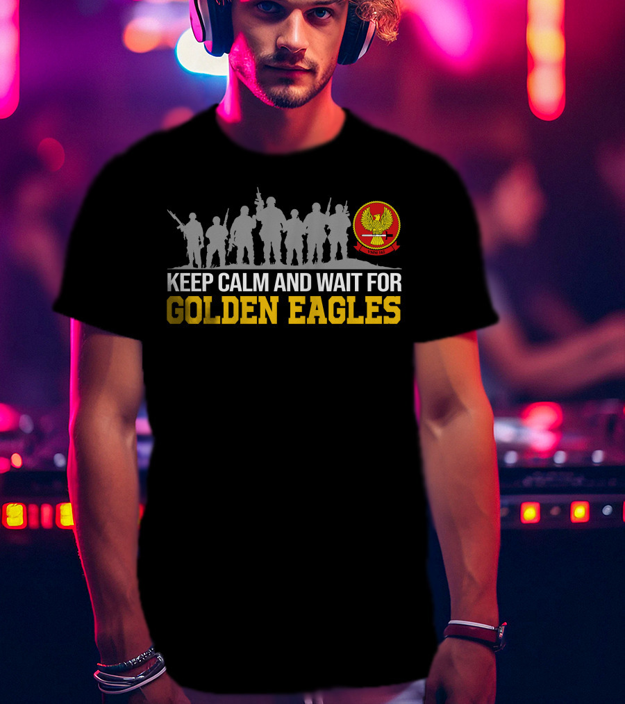 Keep Calm And Wait For Golden Eagles Vmm-162 T-Shirt