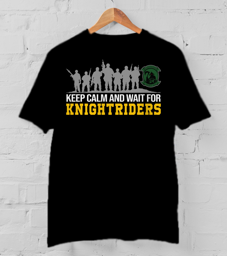 Keep Calm And Wait For Knightriders Vmm-164 Knightriders Silhouettes Insignia T-Shirt