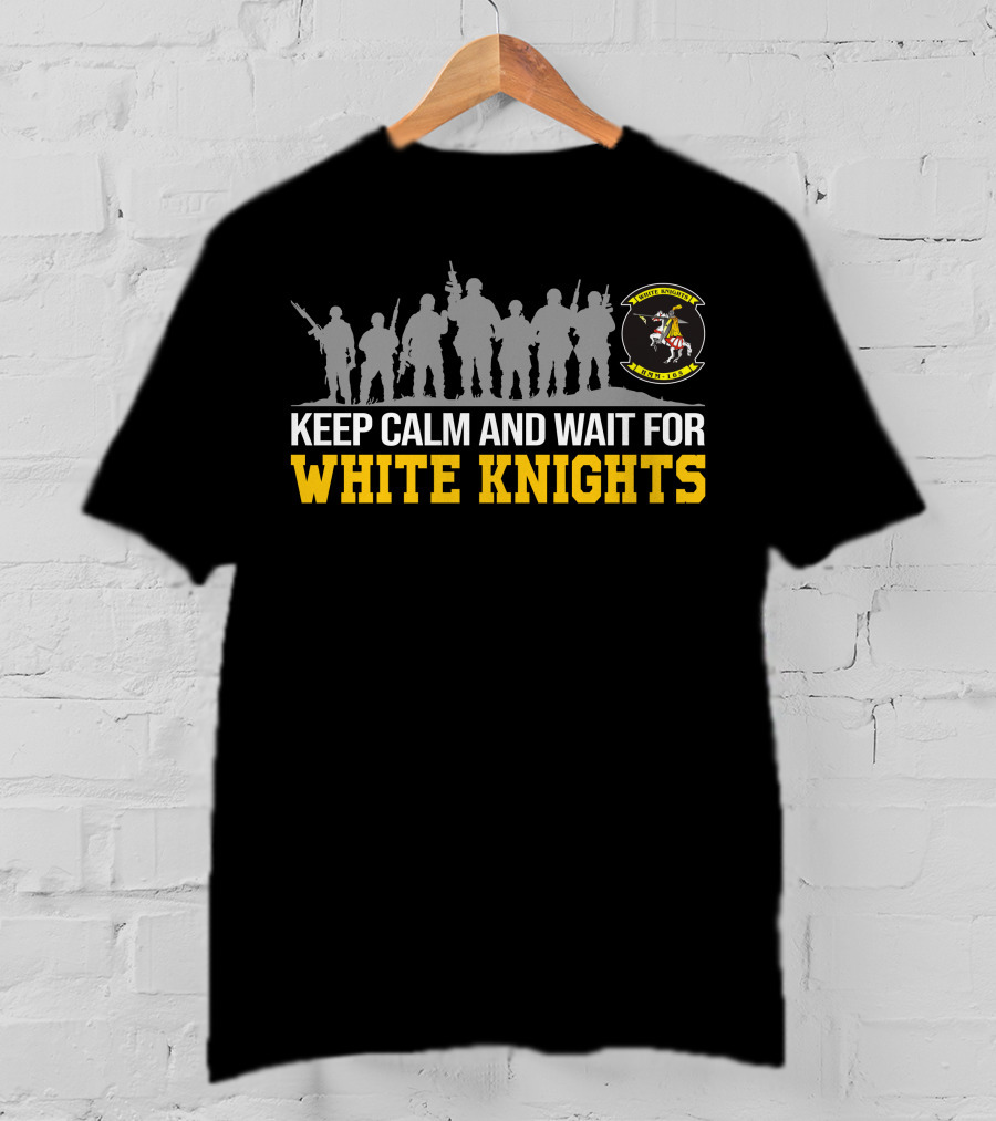 Keep Calm And Wait For White Knights Vmm-165 T-Shirt