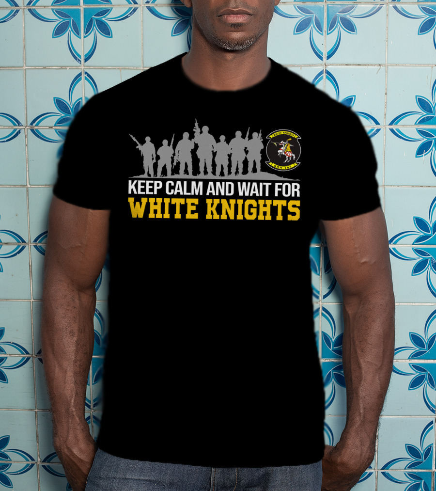 Keep Calm And Wait For White Knights Vmm-165 T-Shirt
