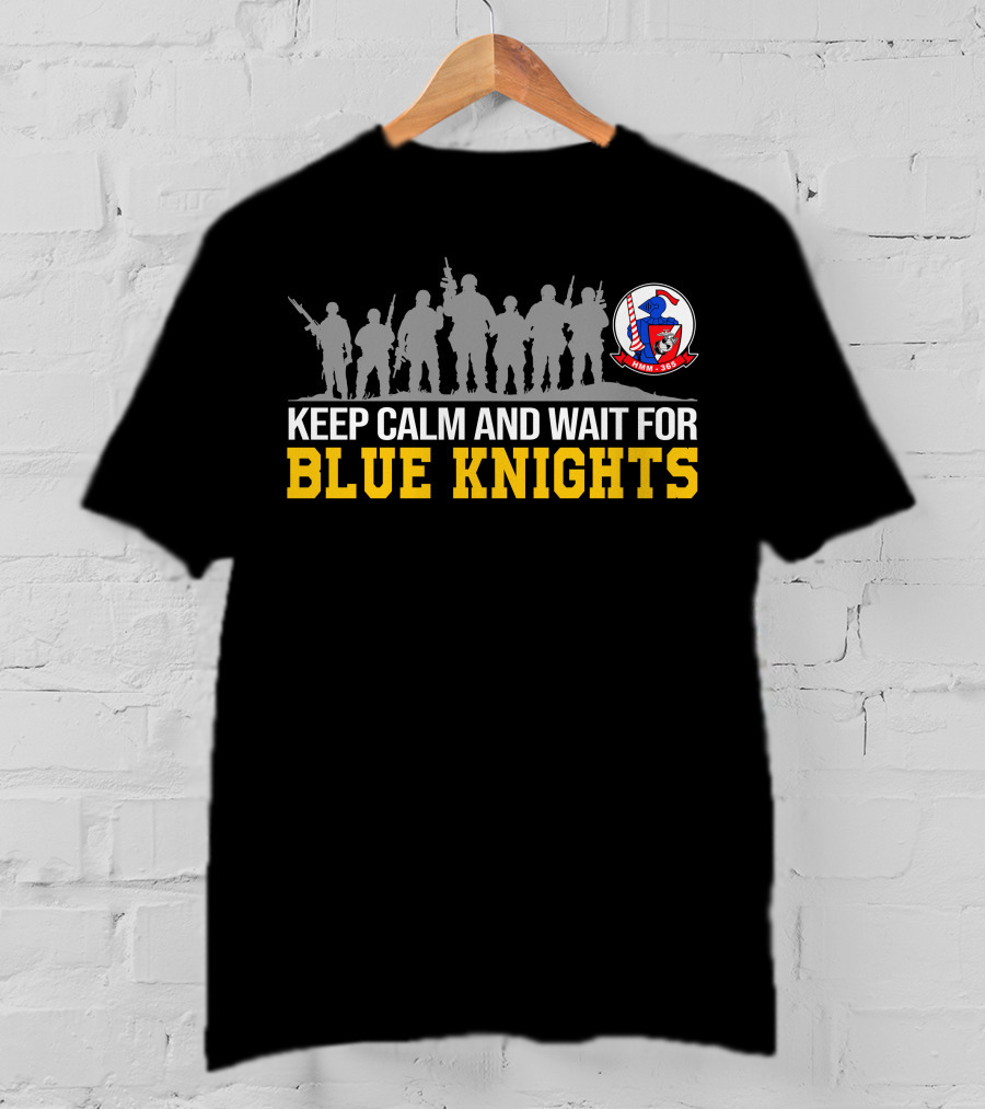 Keep Calm And Wait For Blue Knights Vmm-365 Hmm-365 T-Shirt