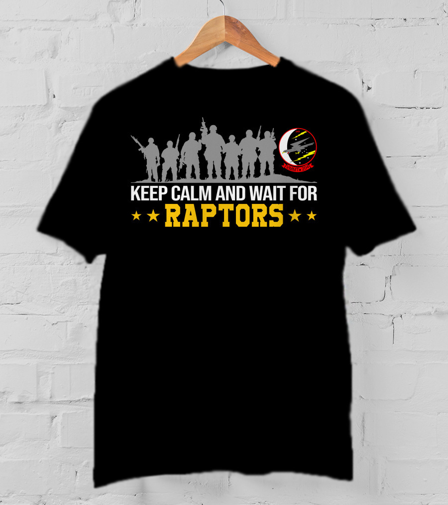 Keep Calm And Wait For Raptors Vmmt-204 T-Shirt