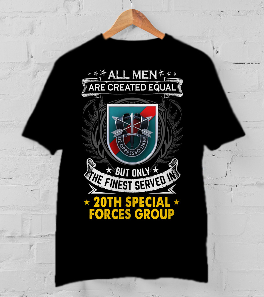 ALL MEN ARE CREATED EQUAL BUT ONLY THE FINEST SERVED IN 20TH SPECIAL FORCES GROUP DE OPPRESSO LIBER T-Shirt