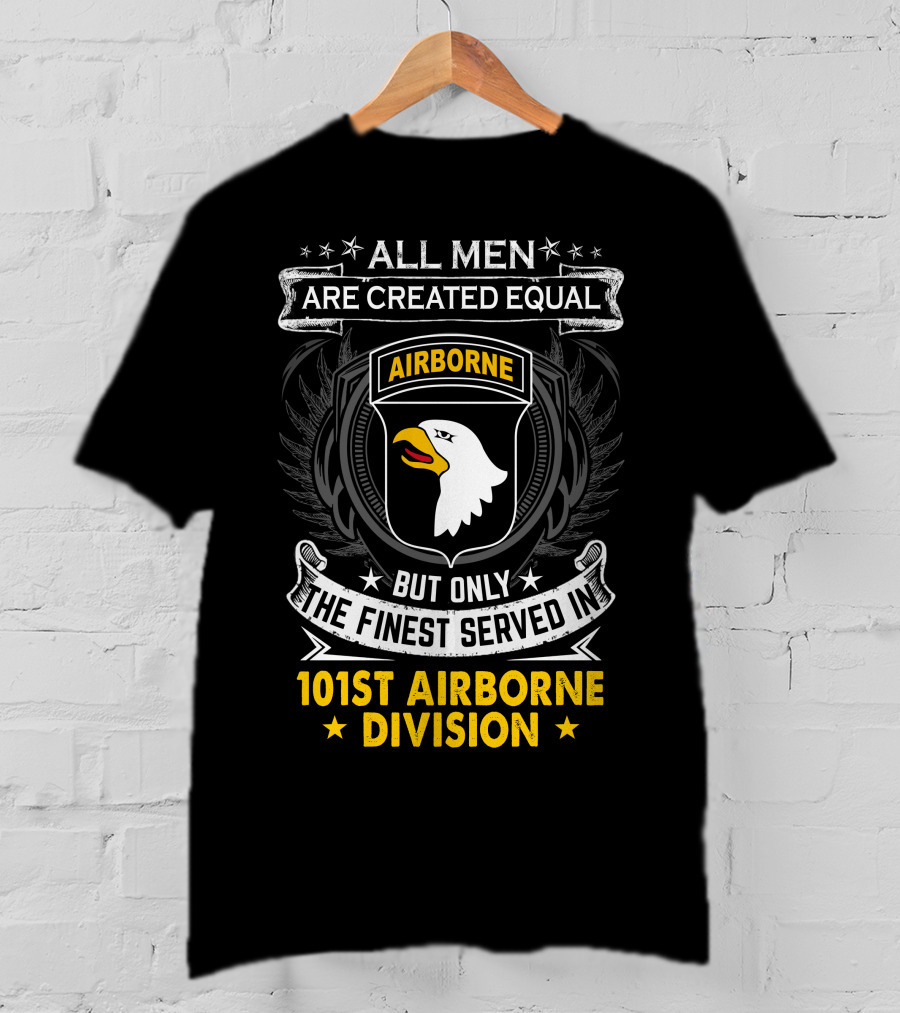All Men Are Created Equal But Only The Finest Served In 101St Airborne Division T-Shirt