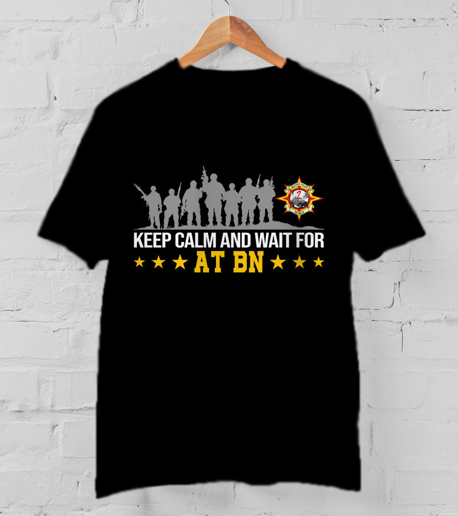 Keep Calm And Wait For Anti-Terrorism Battalion At Bn With Silhouetted Soldiers And Star T-Shirt