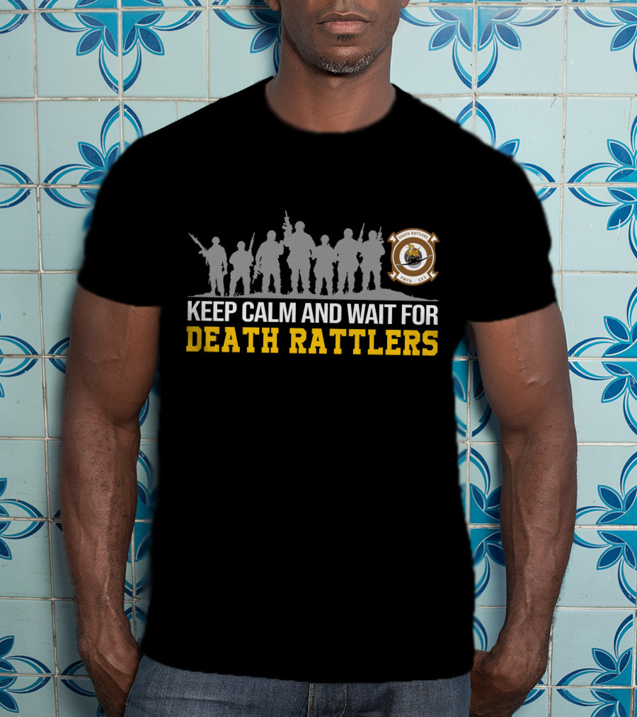 Keep Calm And Wait For Death Rattlers Vmfa-323 T-Shirt