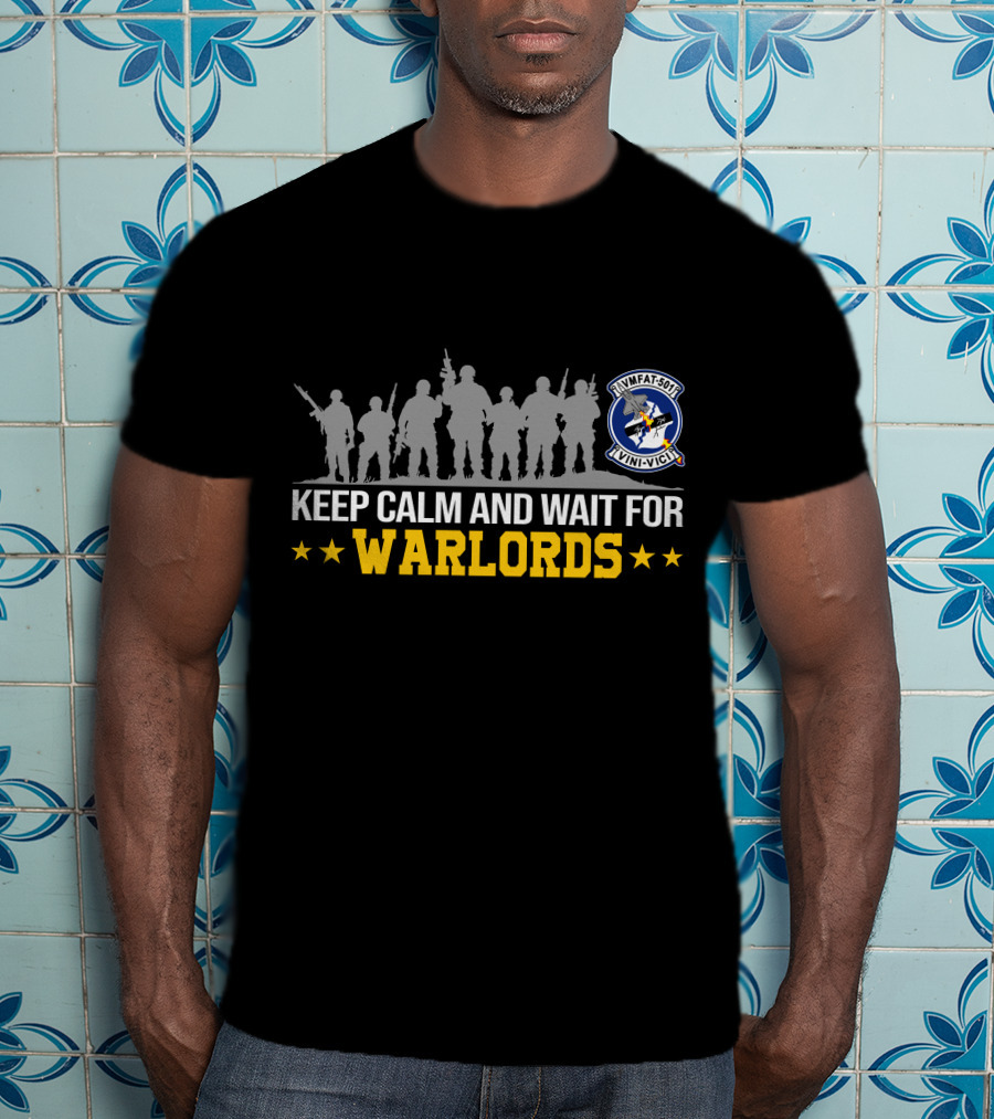 Keep Calm And Wait For Warlords Vmfat 501 Vini Vici T-Shirt