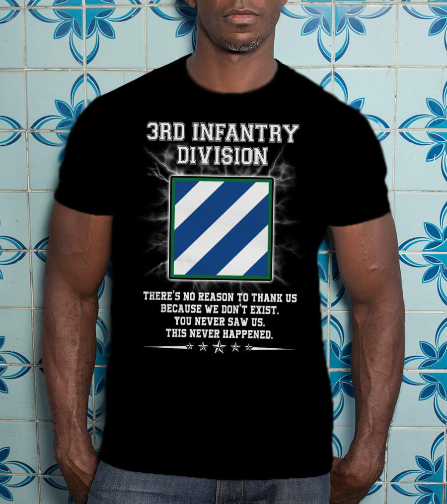 3Rd Infantry Division There's No Reason To Thank Us You Never Saw Us This Never Happened Lightning Star T-Shirt