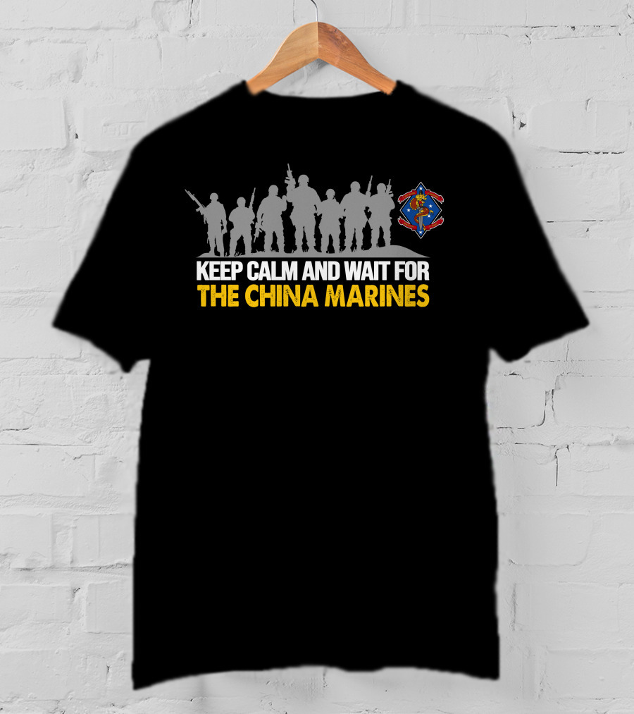 1St Battalion 4Th Marines Keep Calm And Wait For The China Marines T-Shirt