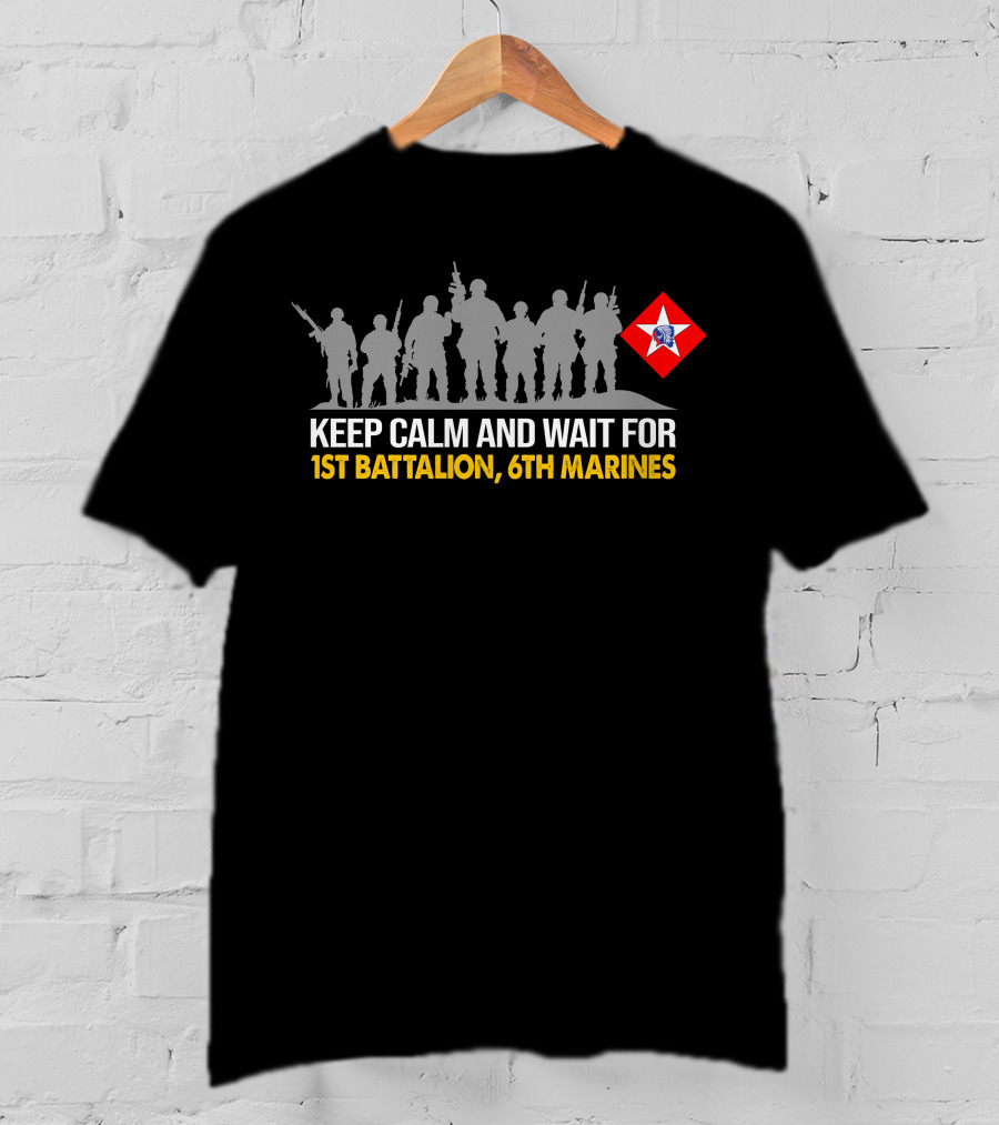 Keep Calm And Wait For 1St Battalion 6Th Marines Silhouettes Red Star Emblem T-Shirt