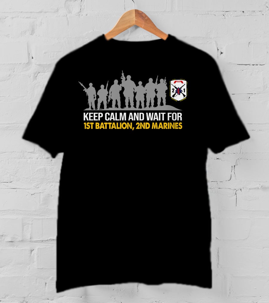 Keep Calm And Wait For 1St BattalionNd Marines T-Shirt