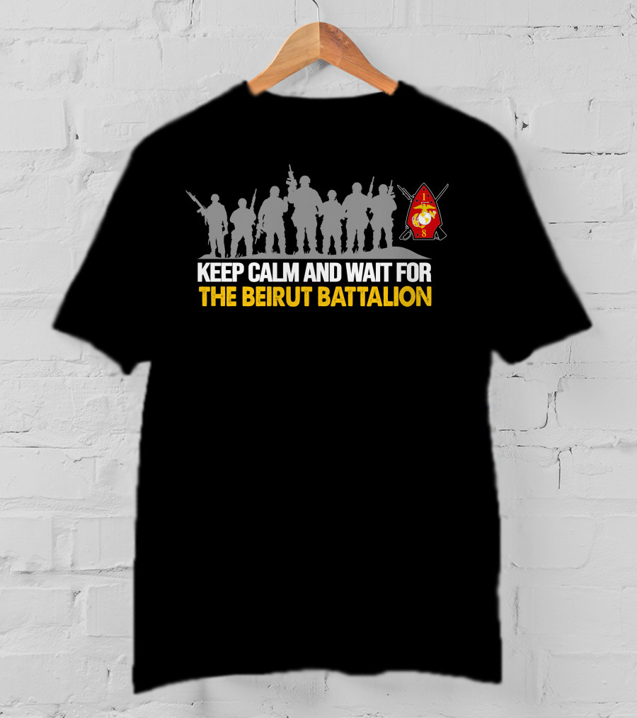 Keep Calm And Wait For The Beirut Battalion 1st Battalion 8th Marines T-Shirt