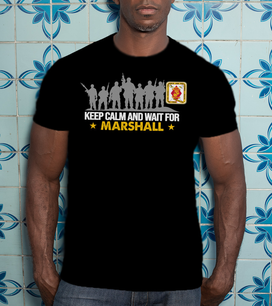 2Nd Battalion 23Rd Marines Keep Calm And Wait For Marshall T-Shirt