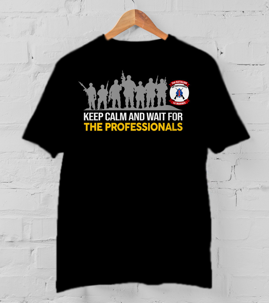2Nd Battalion 1St Marines Keep Calm And Wait For The Professionals T-Shirt