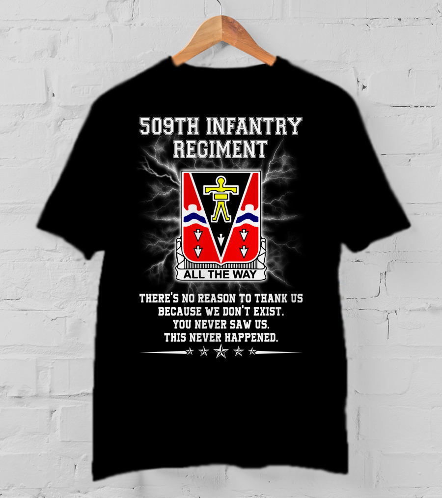 509Th Infantry Regiment All The Way Motto No Reason To Thank Us Because We Don't Exist T-Shirt