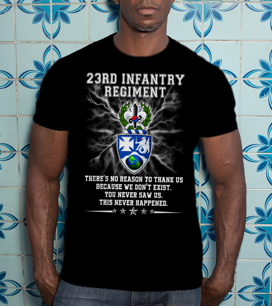 23rd Infantry Regiment Shield Lightning No Reason To Thank Us Because We Don't Exist T-Shirt