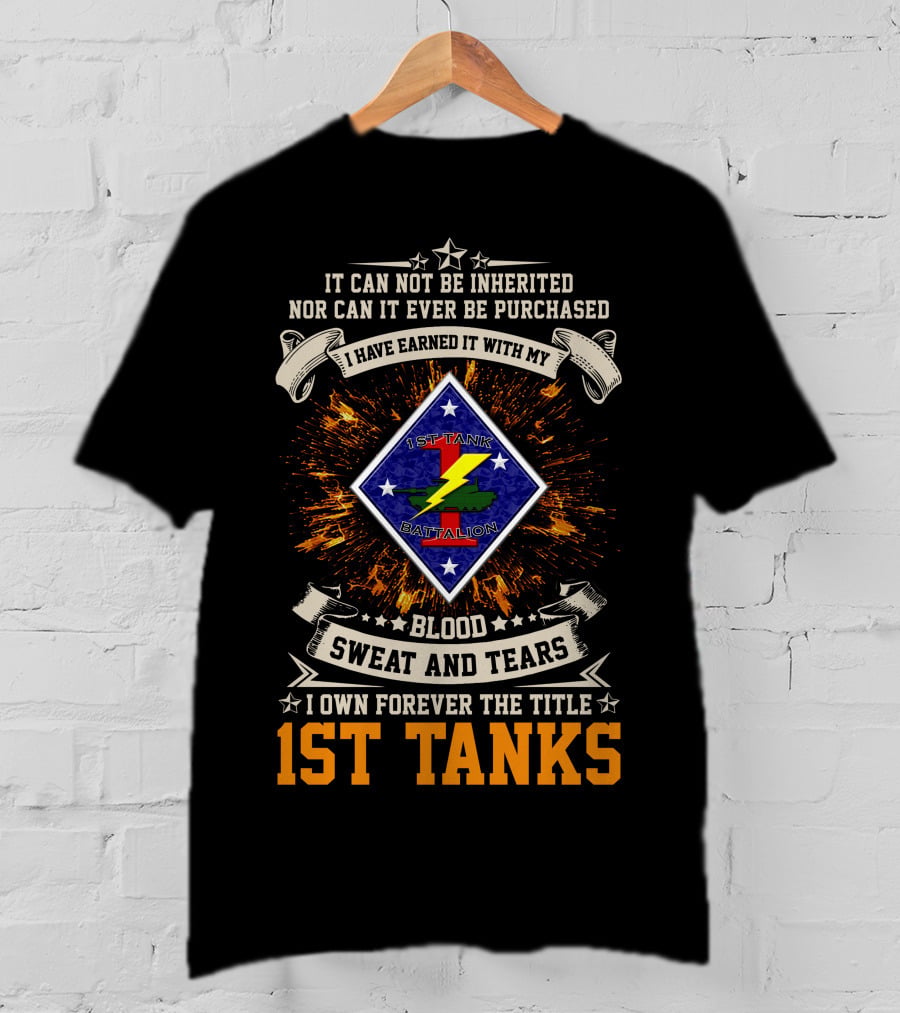 1st Tank Battalion Blood Sweat And Tears I Own Forever The Title 1st Tanks T-Shirt