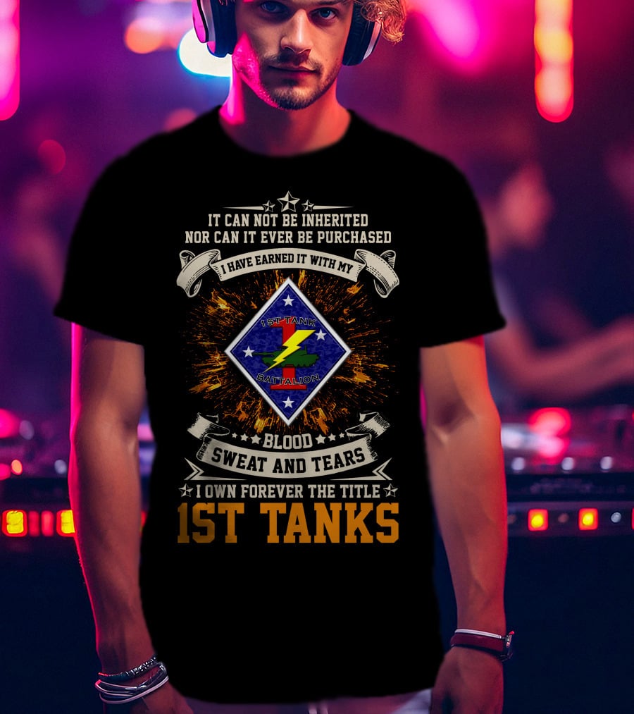 1st Tank Battalion Blood Sweat And Tears I Own Forever The Title 1st Tanks T-Shirt