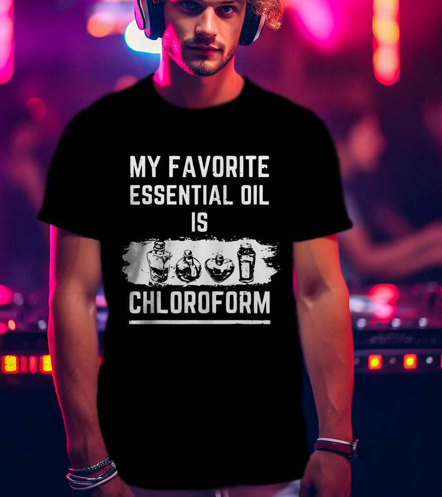 My Favorite Essential Oil Is Chloroform Vintage Bottles T-Shirt