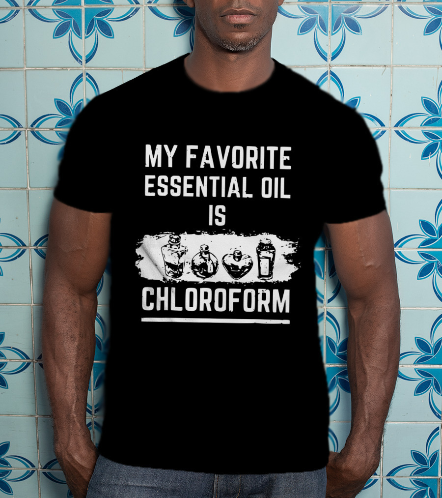My Favorite Essential Oil Is Chloroform Vintage Bottles T-Shirt
