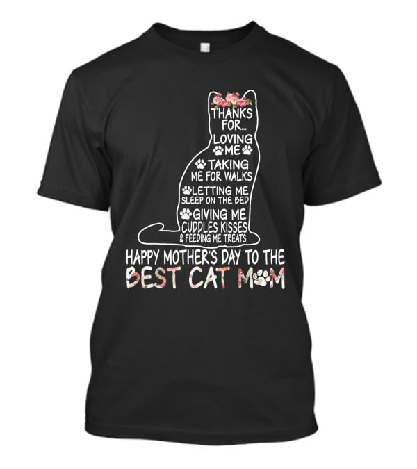 Happy Mother's Day Thanks For Loving Me Best Cat Mom Letting Me Sleep On The Bed T-Shirt
