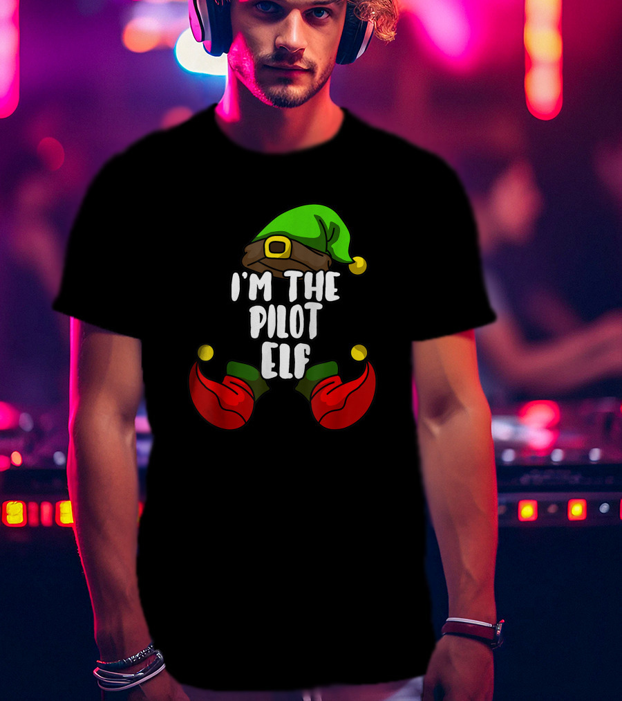 I'm The Pilot Elf Matching Family Christmas Party T-Shirt