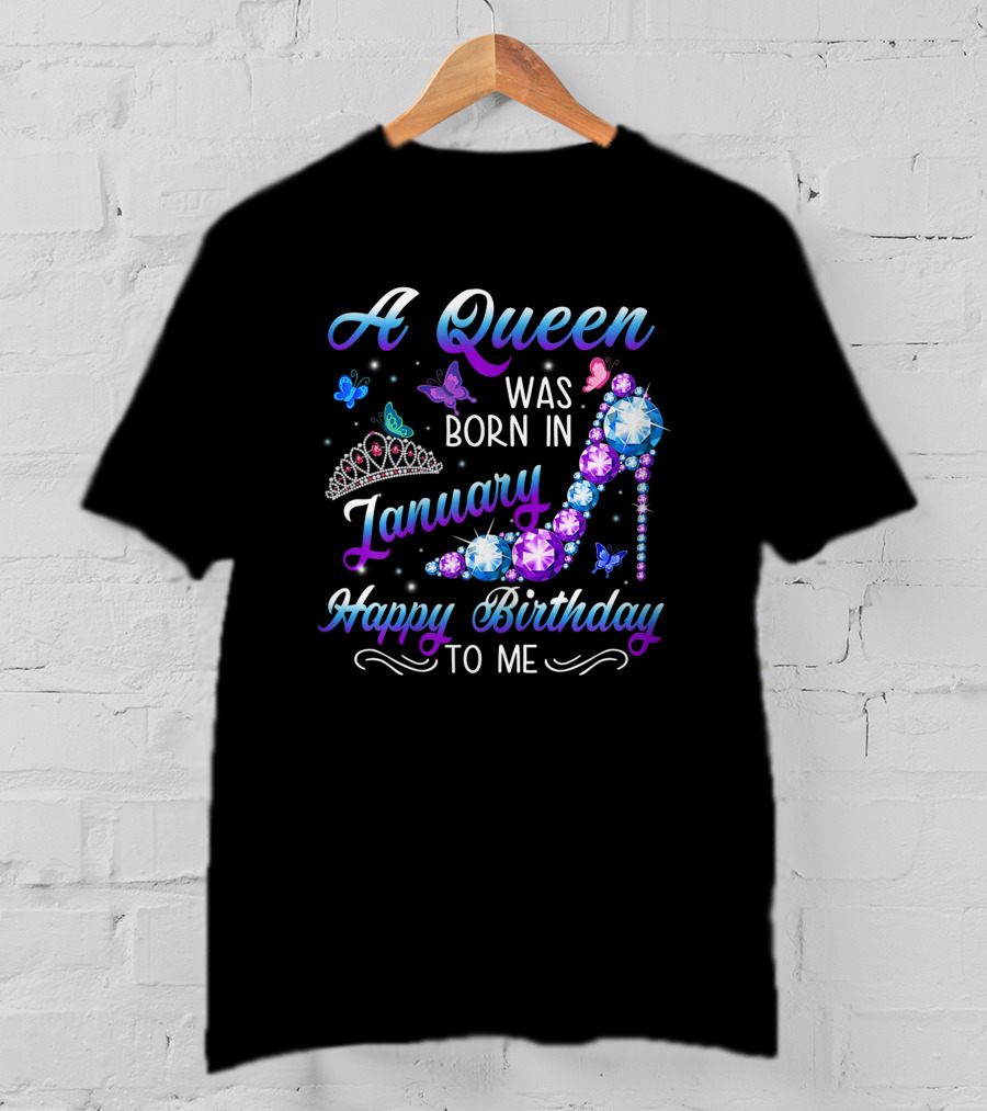 A Queen Was Born In January Happy Birthday To Me High Heel Tiara Butterflies T-Shirt
