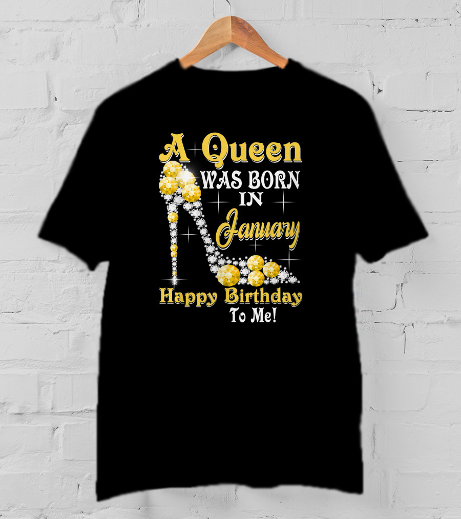 A Queen Was Born In January Happy Birthday To Me High Heels Sparkling Gemstones T-Shirt