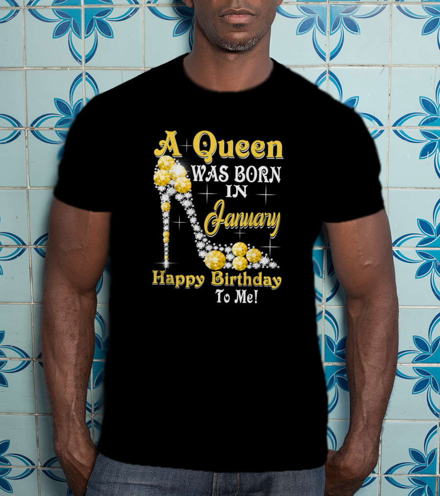 A Queen Was Born In January Happy Birthday To Me High Heels Sparkling Gemstones T-Shirt
