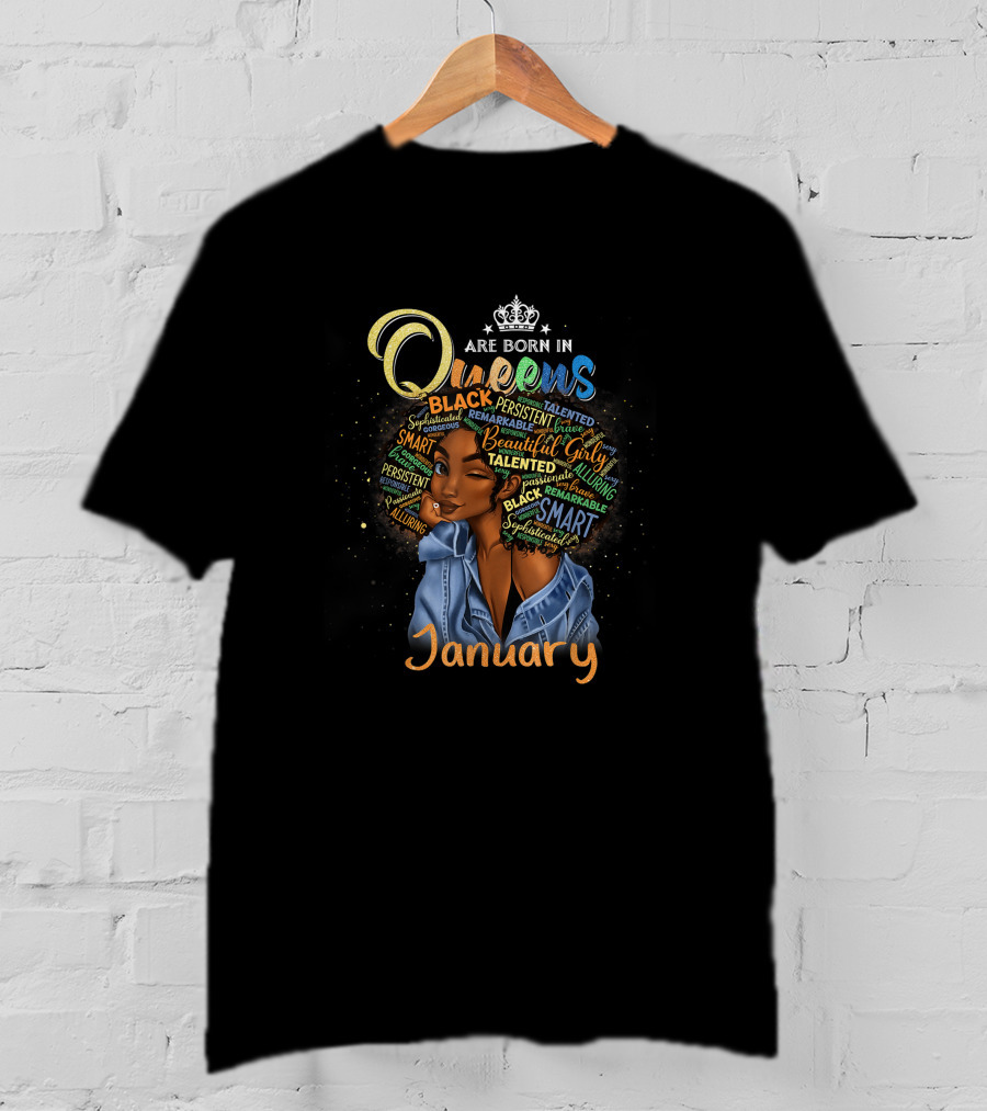 Queens Are Born In January Black Girl Beautiful Smart Talented Sophisticated T-Shirt