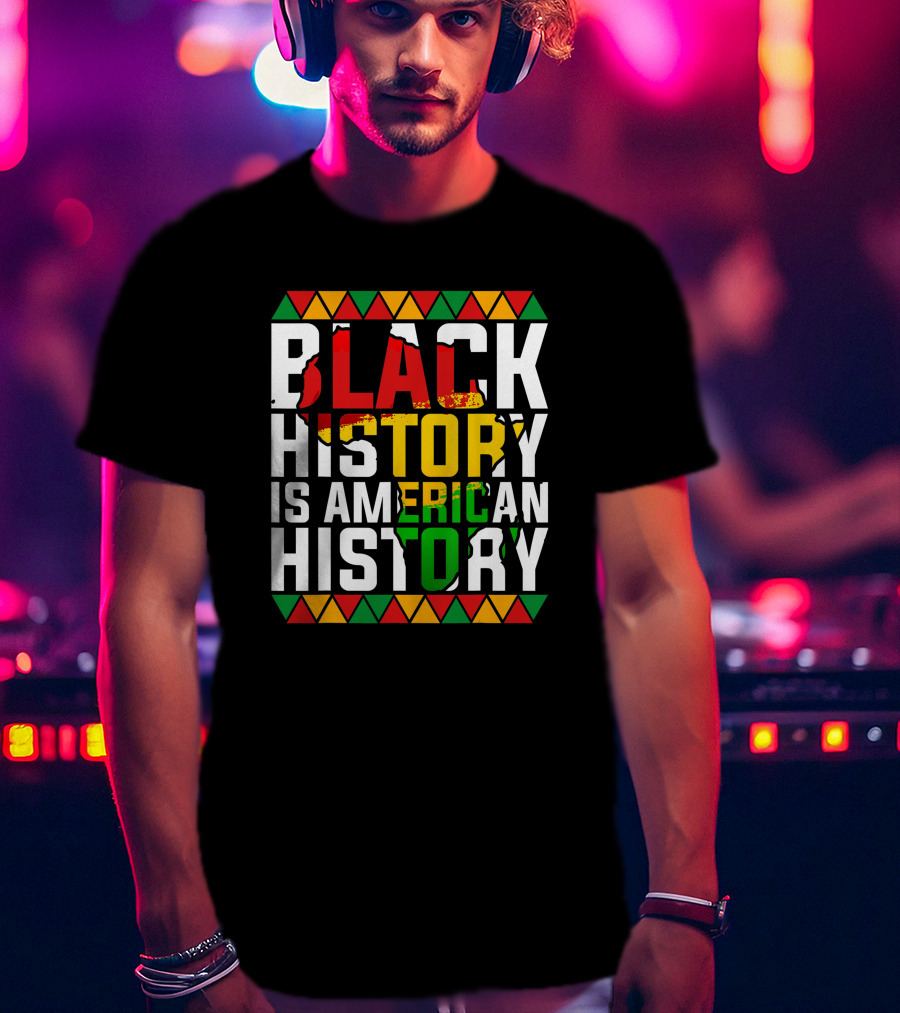 Black History Is American History African American Patriotic Colors And Symbols T-Shirt