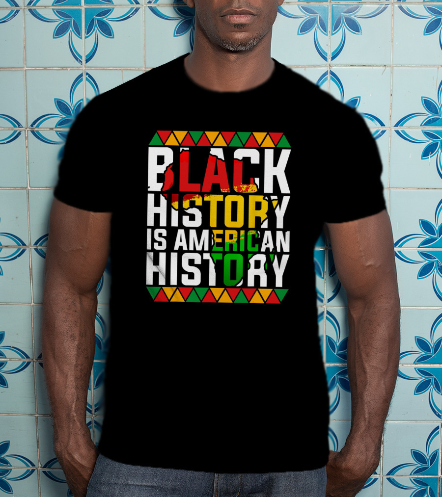 Black History Is American History African American Patriotic Colors And Symbols T-Shirt