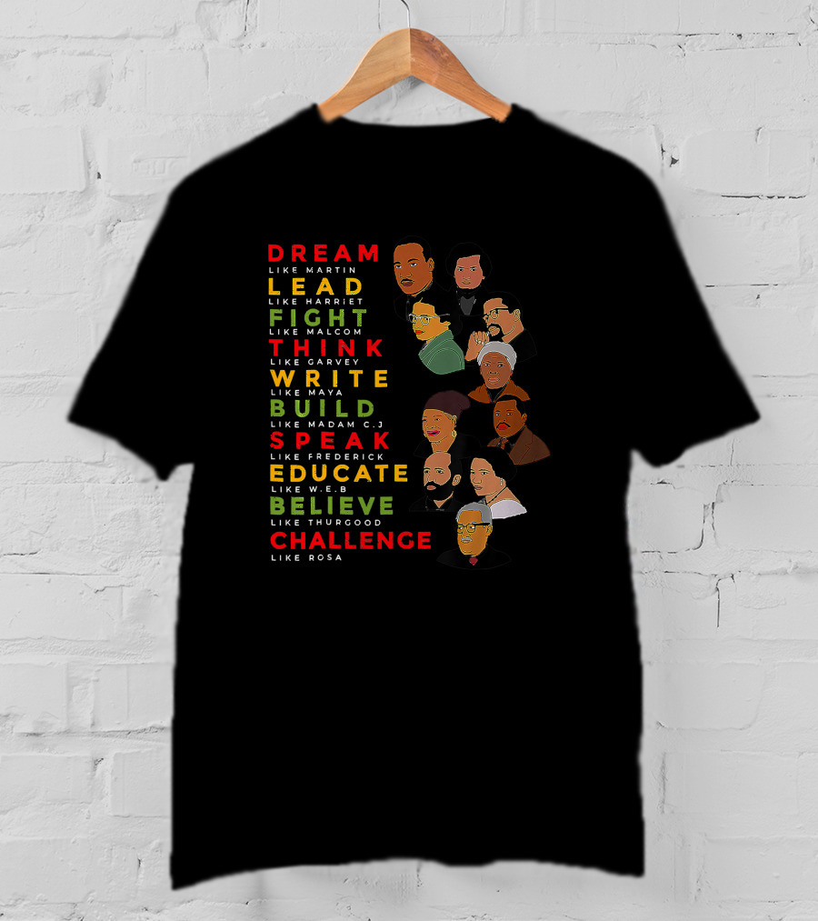 Dream Like Martin Lead Like Harriet Fight Like Malcolm Black History Month Icons And Actions T-Shirt
