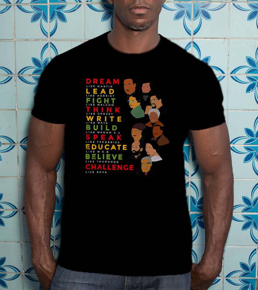 Dream Like Martin Lead Like Harriet Fight Like Malcolm Black History Month Icons And Actions T-Shirt