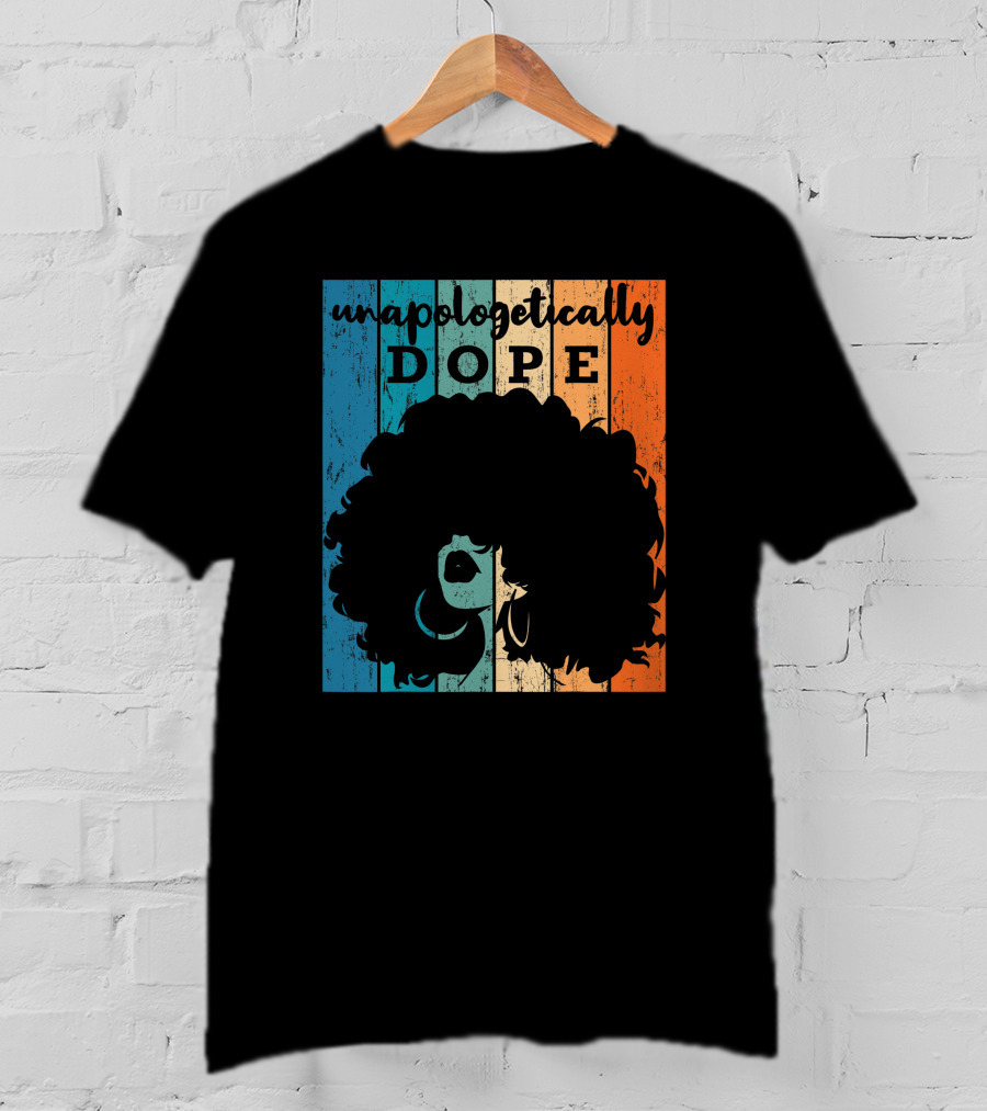Unapologetically Dope Afro African American Black Women BAE Retro T-Shirt