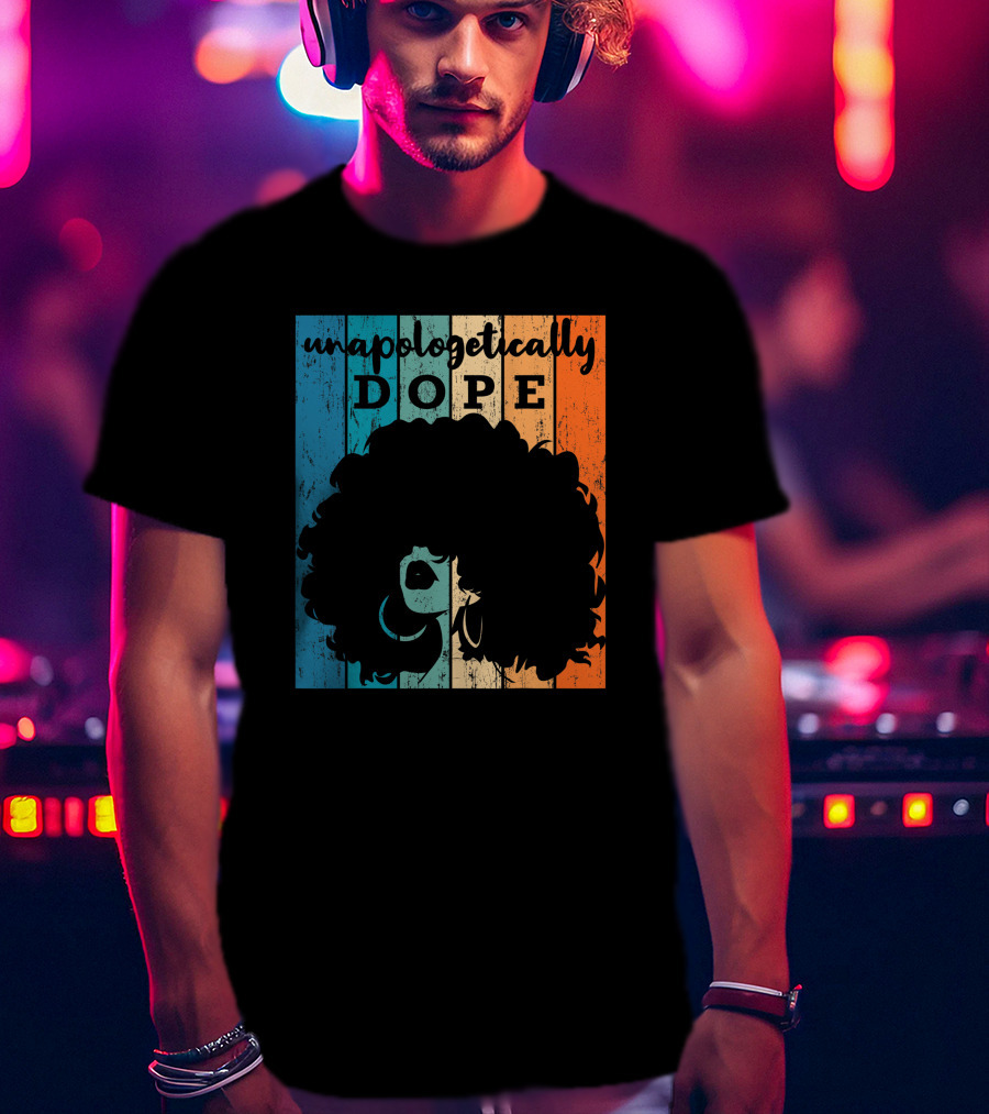 Unapologetically Dope Afro African American Black Women BAE Retro T-Shirt