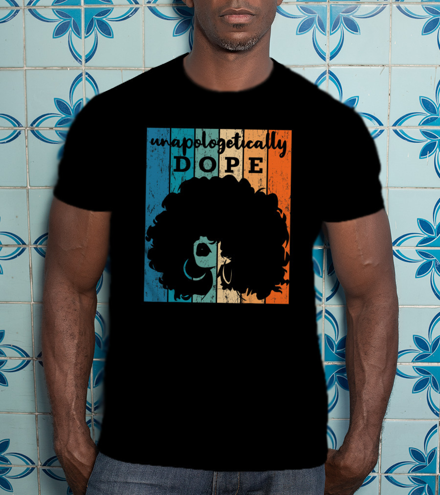 Unapologetically Dope Afro African American Black Women BAE Retro T-Shirt
