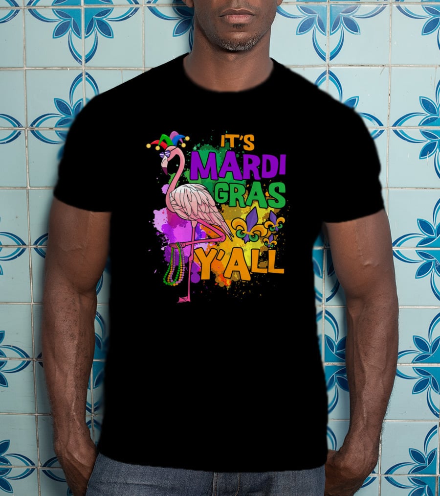 It's Mardi Gras Y'all Flamingo Carnival Beads Fleur De Lis Party Fun T-Shirt