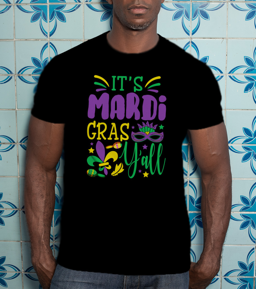It's Mardi Gras Y'all Mask With Fleur-de-Lis And Beads T-Shirt