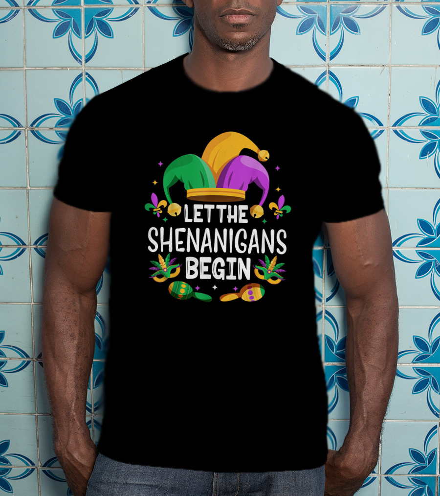 Let The Shenanigans Begin Mardi Gras Jester Hat Fleur De Lis Masks Beads T-Shirt