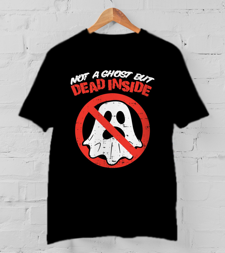 Not A Ghost But Dead Inside Funny Saying Halloween Ghostbusters T-Shirt